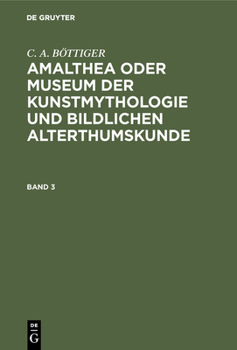 Hardcover Amalthea oder Museum der Kunstmythologie und bildlichen Alterthumskunde [German] Book