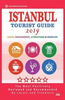 Paperback Istanbul Tourist Guide 2019: Most Recommended Shops, Restaurants, Entertainment and Nightlife for Travelers in Istanbul (City Tourist Guide 2019) Book