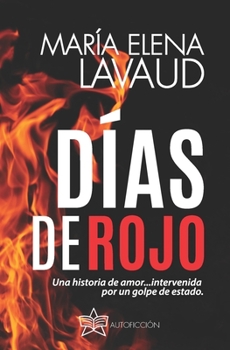 Paperback D?as de Rojo: Un amor intervenido por un golpe de estado [Spanish] Book