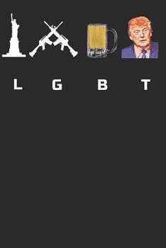 Paperback Lgbt: Liberty, Guns, Beer, Trump Book