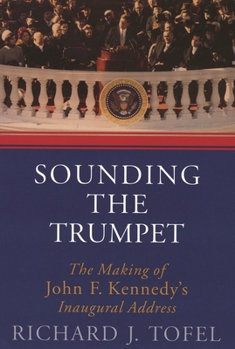Hardcover Sounding the Trumpet: The Making of John F. Kennedy's Inaugural Address Book
