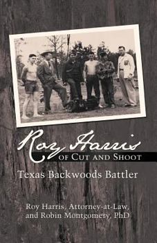 Paperback Roy Harris of Cut and Shoot: Texas Backwoods Battler Book