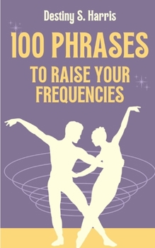 Paperback 100 Phrases To Raise Your Frequencies Book