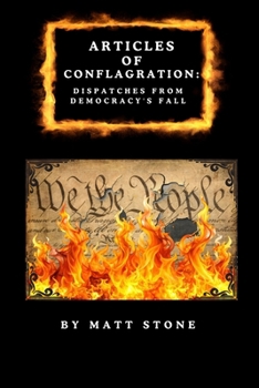 Paperback Articles Of Conflagration: Dispatches from Democracy's Fall Book