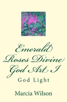 Emerald Roses Divine God Art I: God Light