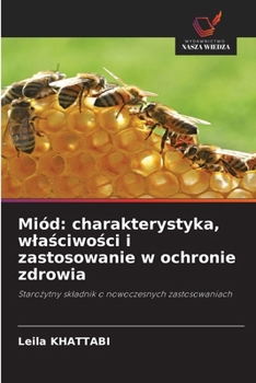 Miód: charakterystyka, wlasciwosci i zastosowanie w ochronie zdrowia (Polish Edition)