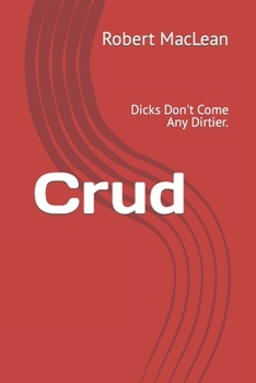 Paperback Crud: Dicks Don't Come Any Dirtier. Book