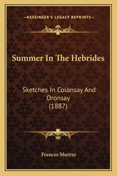 Paperback Summer In The Hebrides: Sketches In Colonsay And Oronsay (1887) Book