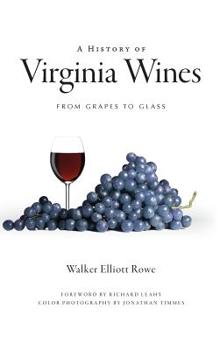 Hardcover A History of Virginia Wines: From Grapes to Glass Book