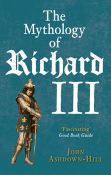 Paperback The Mythology of Richard III Book