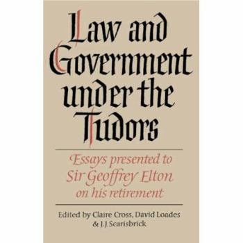Hardcover Law and Government under the Tudors: Essays Presented to Sir Geoffrey Elton Book