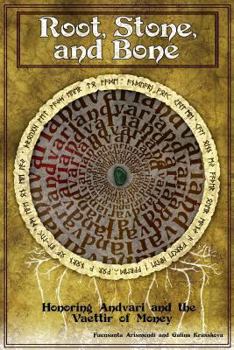 Paperback Root, Stone and Bone: Honoring Andvari and the Vaettir of Money Book