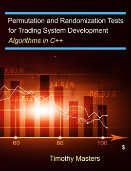 Paperback Permutation and Randomization Tests for Trading System Development: Algorithms in C++ Book