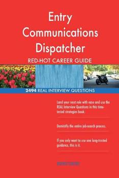 Paperback Entry Communications Dispatcher RED-HOT Career; 2494 REAL Interview Questions Book