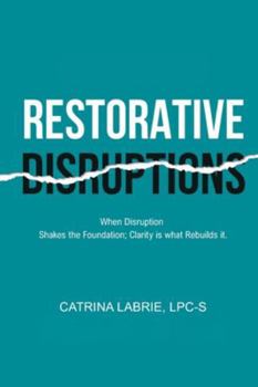 Paperback Restorative Disruptions: Dare to Disrupt Book