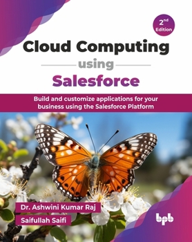 Paperback Cloud Computing using Salesforce: Build and customize applications for your business using the Salesforce Platform - 2nd Edition Book