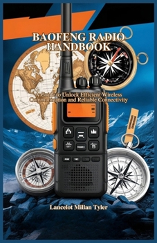 Paperback Baofeng Radio Handbook: A Guide to Unlock Efficient Wireless Communication and Reliable Connectivity Book