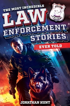 Paperback The Most Incredible Law Enforcement Stories Ever Told: 20 Inspiring True Tales of Heroism and Bravery from Real Cops Book