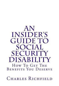 Paperback An Insider's Guide to Social Security Disability: How To Get The Benefits You Deserve Book