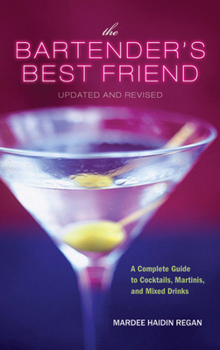 Paperback The Bartender's Best Friend, Updated and Revised: A Complete Guide to Cocktails, Martinis, and Mixed Drinks Book