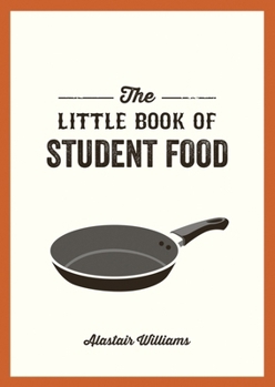 Paperback The Little Book of Student Food: Easy Recipes for Tasty, Healthy Eating on a Budget Book