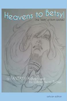 Paperback Heavens to Betsy: (the Beth of Both Worlds) Book