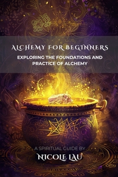 Paperback Alchemy for Beginners: Exploring the Foundations and Practice of Alchemy Book