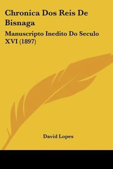 Paperback Chronica Dos Reis De Bisnaga: Manuscripto Inedito Do Seculo XVI (1897) Book