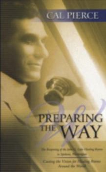 Paperback Preparing the Way: The Reopening of the John G Lake Healing Rooms in Spokane Washington Book