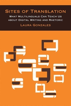 Hardcover Sites of Translation: What Multilinguals Can Teach Us about Digital Writing and Rhetoric Book
