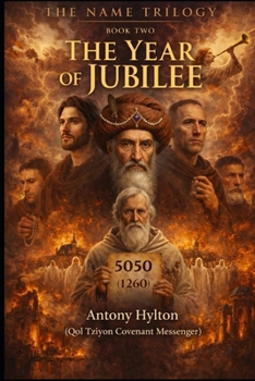 THE NAME TRILOGY BOOK TWO: THE YEAR OF JUBILEE: Abraham Abulafia and the Convergence of Jewish and Christian Apocalypse (The Name Trilogy and Prophetic Kabbalah)