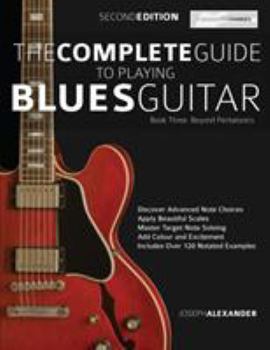 Paperback The Complete Guide to Playing Blues Guitar Book Three - Beyond Pentatonics Book