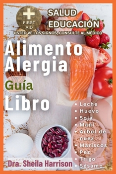 Paperback Alimento Alergia Guía Libro: Los 9 tipos principales de alimentos alérgicos: leche, huevo, trigo, maní, soja, frutos secos, pescado, mariscos y sés [Spanish] Book
