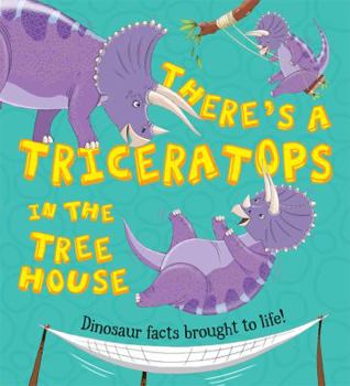 Hardcover What If a Dinosaur: There's a Triceratops in the Tree House Book