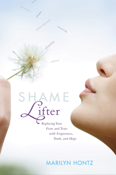 Paperback Shame Lifter: Replacing Your Fears and Tears with Forgiveness, Truth, and Hope Book