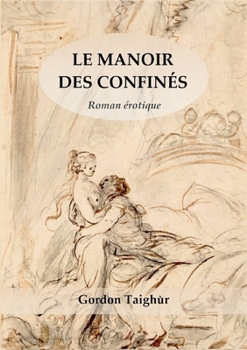 Paperback Le Manoir des Confinés: Roman Erotique [French] Book