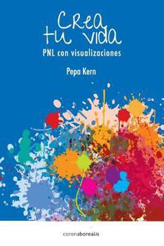 Paperback Crea tu Vida: PNL con visualizaciones [Spanish] Book