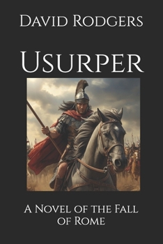 Usurper: A Novel of the Fall of Rome