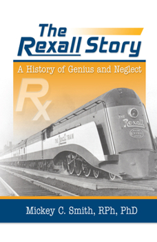 Hardcover The Rexall Story: A History of Genius and Neglect Book