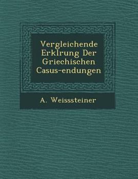 Paperback Vergleichende Erkl�rung Der Griechischen Casus-endungen [German] Book