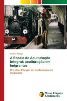 Paperback A Escala de Aculturação Integral: aculturação em imigrantes [Portuguese] Book