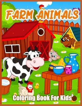 Paperback Farm Animals Coloring Book: Cute Farm Animal Coloring Book for Kids - Goat, Horse, Sheep, Cow, Chicken, Pig and Many More Book