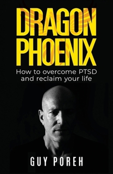Paperback Dragon Phoenix, How to overcome PTSD and reclaim your life Book