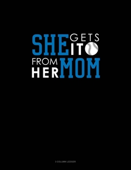 Paperback She Gets It From Her Mom (Baseball): 3 Column Ledger Book