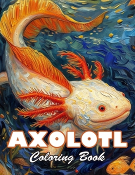 Paperback Axolotl Coloring Book: 100+ High-Quality and Unique Colouring Pages Book