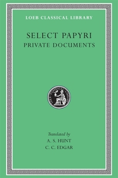 Hardcover Select Papyri, Volume I: Private Documents [Greek, Ancient (To 1453)] Book