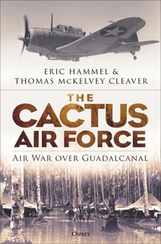 Hardcover The Cactus Air Force: Air War Over Guadalcanal Book