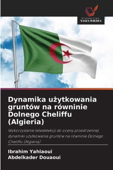 Paperback Dynamika użytkowania gruntów na równinie Dolnego Cheliffu (Algieria) [Polish] Book
