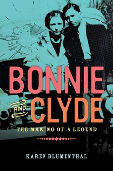 Hardcover Bonnie and Clyde: The Making of a Legend Book