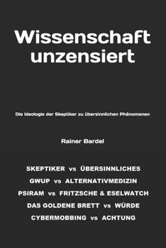 Paperback Wissenschaft unzensiert: Die Ideologie der Skeptiker zu übersinnlichen Phänomenen [German] Book